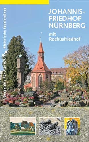 Johannisfriedhof Nürnberg (mit Rochusfriedhof) (Historische Spaziergänge) von Sandberg